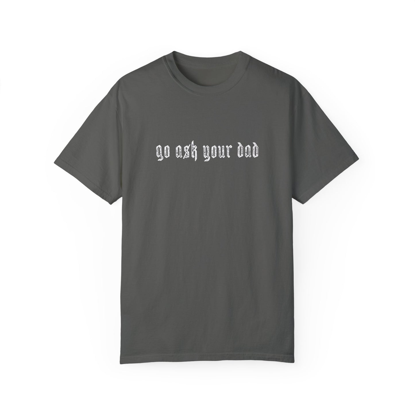 Go Ask Your Dad Tee