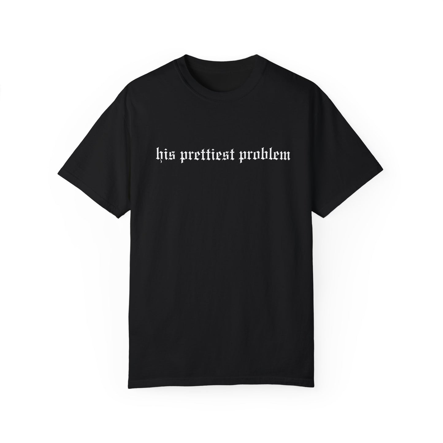 His Prettiest Problem Tee