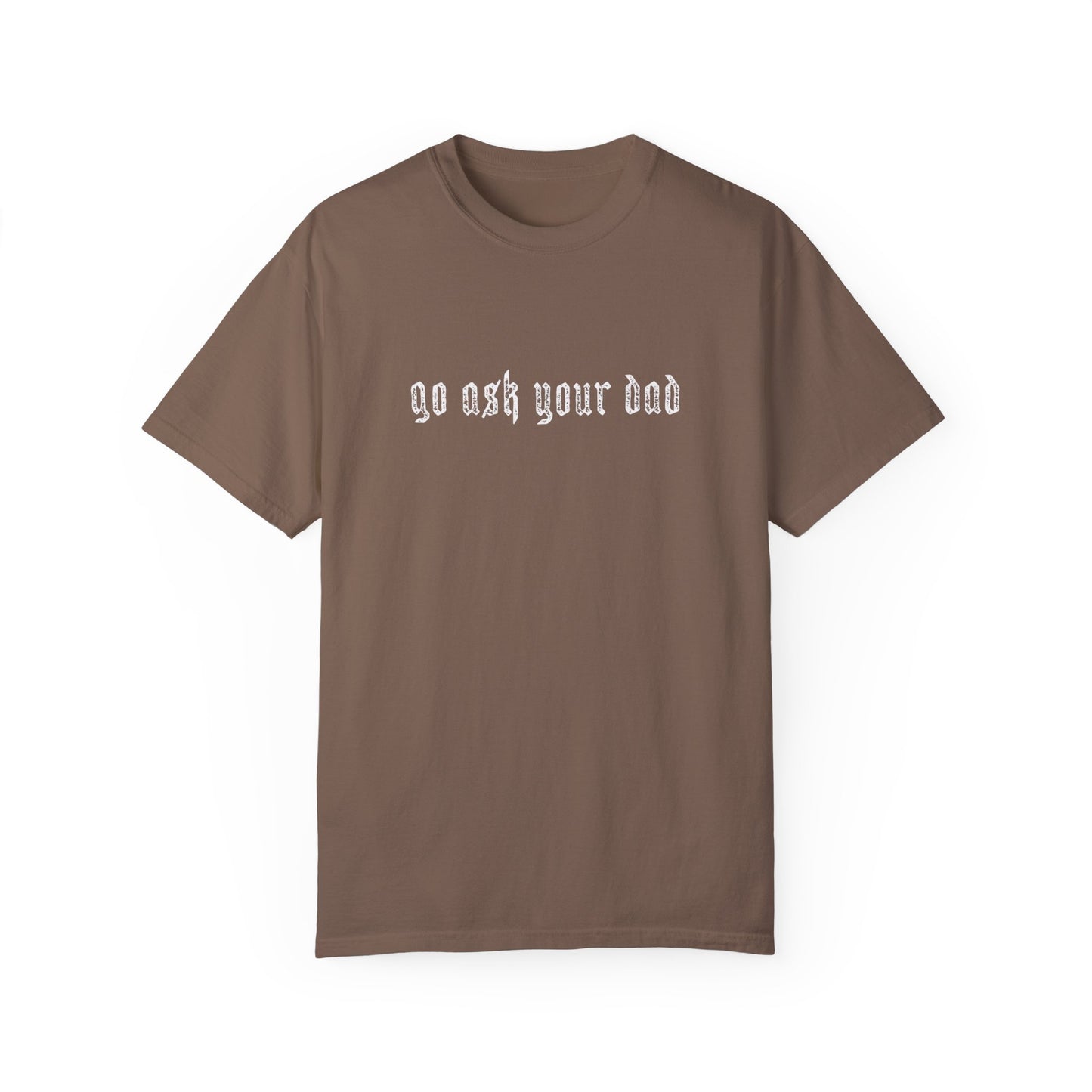 Go Ask Your Dad Tee