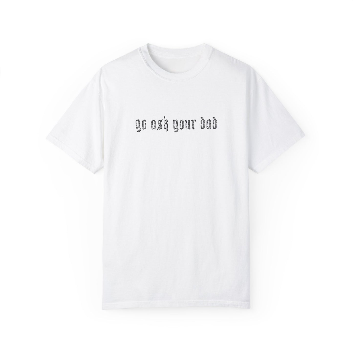 Go Ask Your Dad Tee