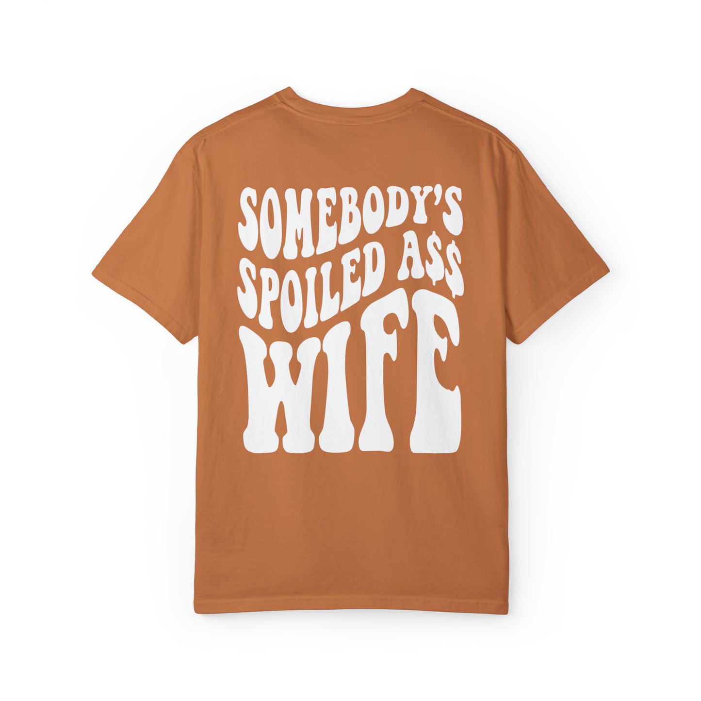 Somebody's Spoiled Ass Wife Tee