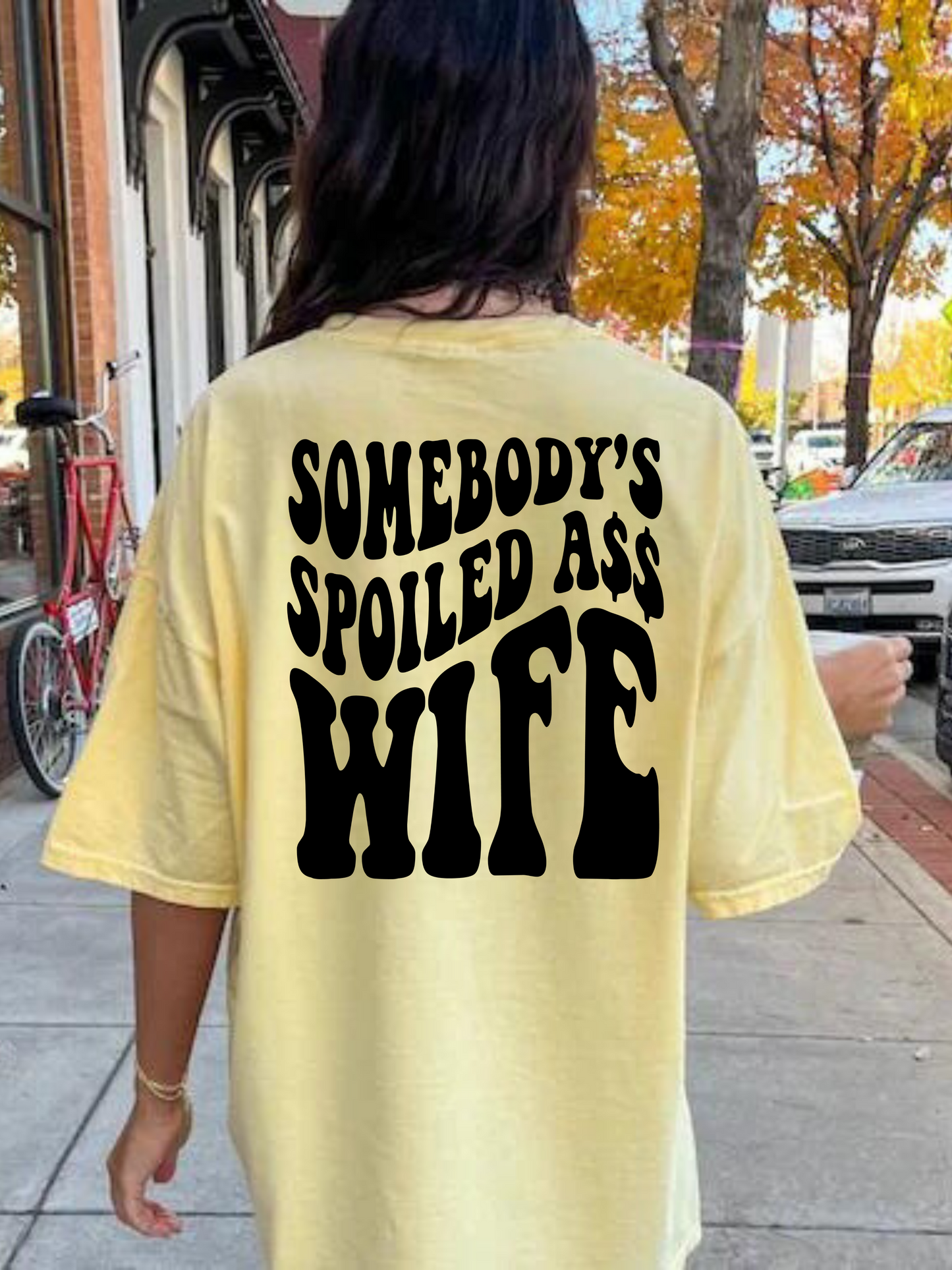 Somebody's Spoiled Ass Wife Tee